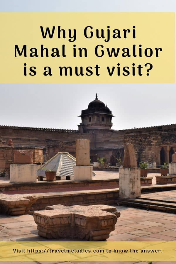 Why Gujari Mahal  in Gwalior is a must visit