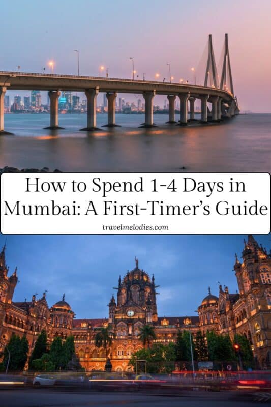pinterest graphic showing bandra worli sea link at dusk with mumbai skyline on top and chhatrapati shivaji maharaj terminus lit up at night below, with text overlay reading "How to Spend 1–4 Days in Mumbai: A First-Timer’s Guide" and "travelmelodies.com"